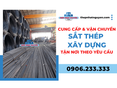 Dịch vụ cung cấp và vận chuyển sắt thép xây dựng tận nơi yêu cầu