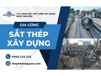 Dịch vụ gia công sắt thép xây dựng chuyên nghiệp tại Nhật Nguyên