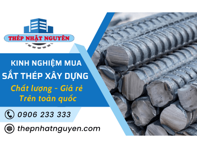 Kinh Nghiệm Đặt Mua Sắt Thép Xây Dựng Chất Lượng - Giá Rẻ Toàn Quốc
