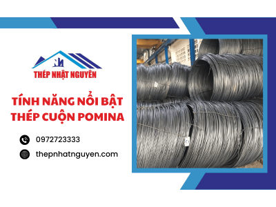 Tính năng nổi bật của thép cuộn Pomina trong ngành xây dựng và công nghiệp