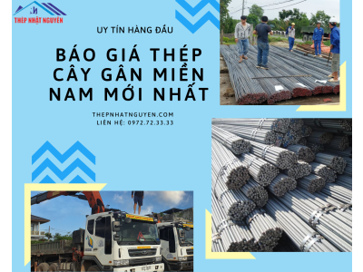 Báo Giá Thép cây gân miền Nam Mới nhất -  Giá Rẻ Nhất Thị Trường - Bao Vận Chuyển 